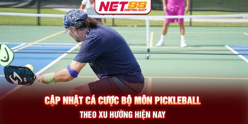 Cập nhật cá cược bộ môn Pickleball theo xu hướng hiện nay